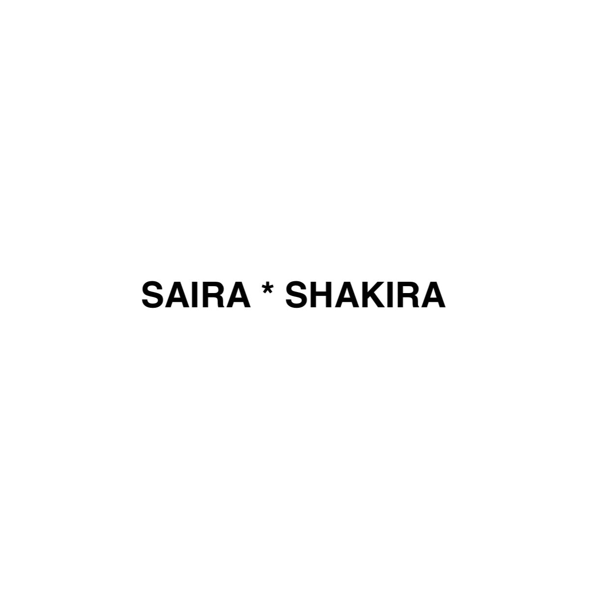 SAIRA * SHAKIRA
